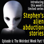 Episode 6 – The Weirdest Week, Part 1