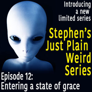 Episode 12 – Entering a state of grace