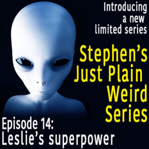 Episode 14 – Leslie’s superpower