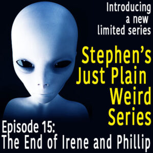 Episode 15 – The end of Irene and Phillip